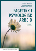 Fagetikk i psykologisk arbeid av Elisabeth Backe-Hansen og Haldor Øvreeide (Ebok)
