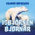 Isbjørnen Bjørnar av Ellinor Rafaelsen (Nedlastbar lydbok) Isbjørnen Bjørnar av Ellinor Rafaelsen (Nedlastbar lydbok)