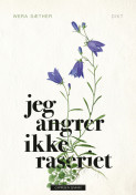 Jeg angrer ikke raseriet av Wera Sæther (Innbundet) Jeg angrer ikke raseriet av Wera Sæther (Innbundet)