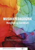 Musikkpedagogikk - mangfold og bærekraft av Siw Graabræk Nielsen og Øivind Varkøy (Heftet)
