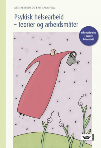 Psykisk helsearbeid - Teorier og arbeidsmåter av Åste Herheim og Kari Langholm (Heftet)