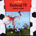 Knoterud FK erobrer verden av Lars Mæhle (Nedlastbar lydbok)