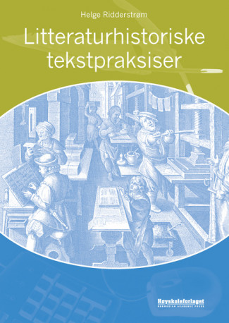 Litteraturhistoriske tekstpraksiser av Helge Ridderstrøm (Heftet)