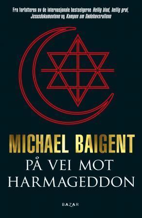 På vei mot Harmageddon av Michael Baigent (Innbundet) På vei mot Harmageddon av Michael Baigent (Innbundet)