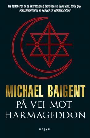 På vei mot Harmageddon av Michael Baigent (Innbundet)