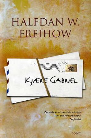 Kjære Gabriel av Halfdan W. Freihow (Innbundet) Kjære Gabriel av Halfdan W. Freihow (Innbundet)