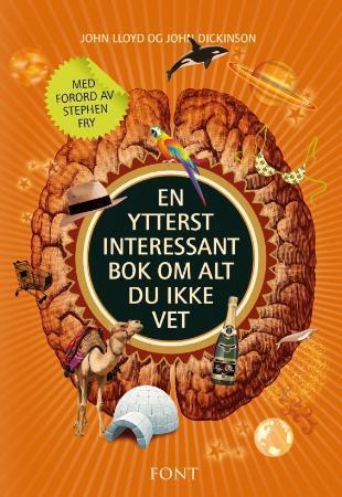 En ytterst interessant bok om alt du ikke vet av John Lloyd og John Mitchinson (Innbundet) En ytterst interessant bok om alt du ikke vet av John Lloyd og John Mitchinson (Innbundet)