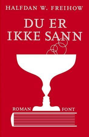 Du er ikke sann av Halfdan W. Freihow (Innbundet) Du er ikke sann av Halfdan W. Freihow (Innbundet)
