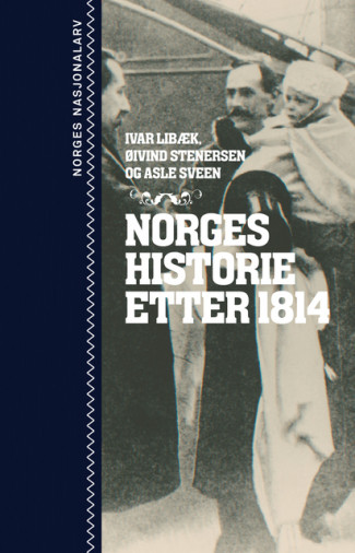 Norges historie etter 1814 av Ivar Libæk, Øivind Stenersen og Asle Sveen (Innbundet)