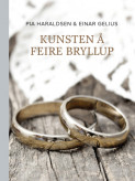 Kunsten å feire bryllup av Einar Gelius og Pia Haraldsen (Innbundet)