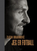 Jeg er fotball av Zlatan Ibrahimovic og Mats Olsson (Innbundet)