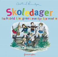 Skoledager i Astrid Lindgrens eventyrlige verden