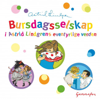 Bursdagsselskap i Astrid Lindgrens eventyrlige verden av Astrid Lindgren (Nedlastbar lydbok)