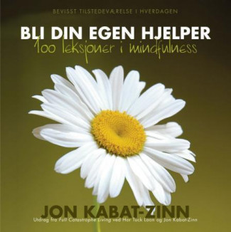 Bli din egen hjelper - 100 leksjoner i mindfulness av Hor Tuck Loon og Jon Kabat-Zinn (Heftet)